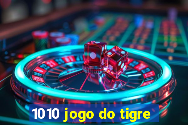 1010 jogo do tigre