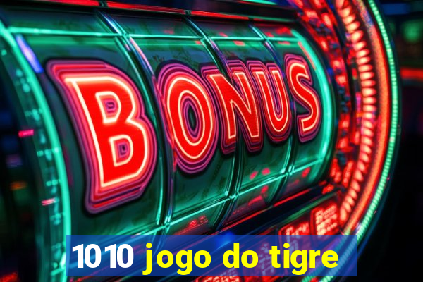 1010 jogo do tigre