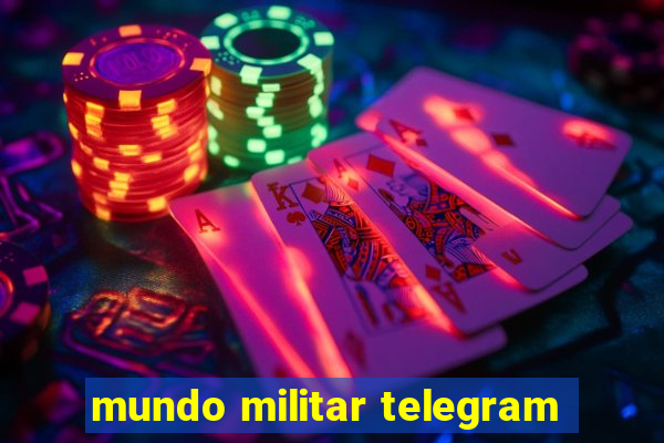 mundo militar telegram