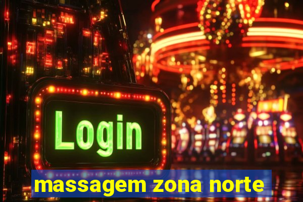 massagem zona norte