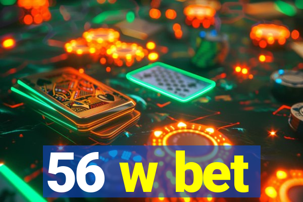 56 w bet