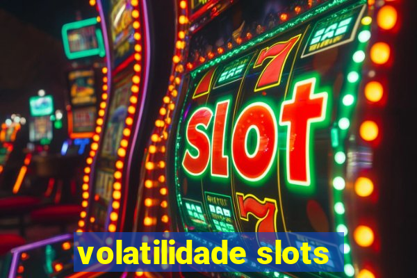 volatilidade slots