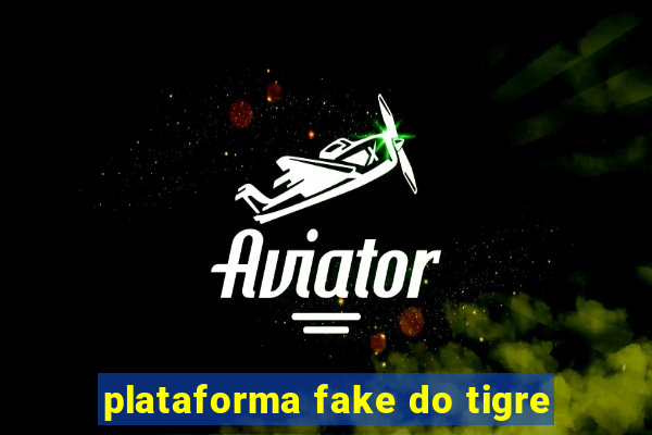 plataforma fake do tigre