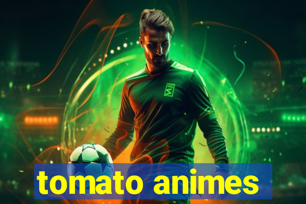 tomato animes