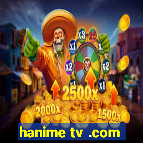 hanime tv .com