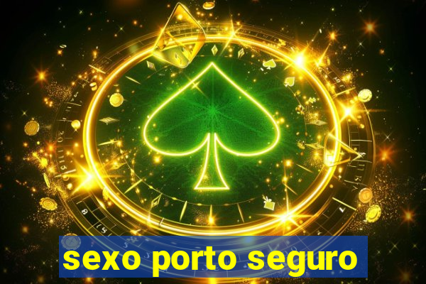 sexo porto seguro