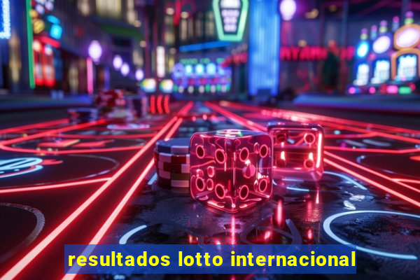 resultados lotto internacional