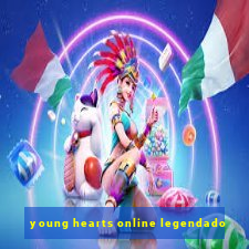 young hearts online legendado