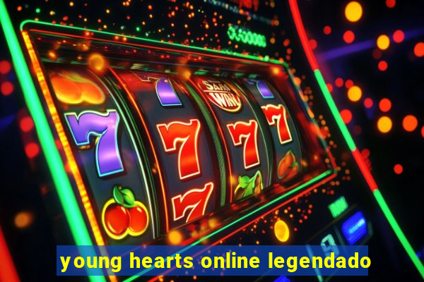 young hearts online legendado