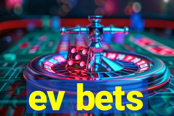 ev bets