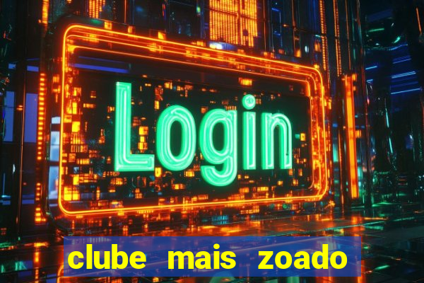 clube mais zoado do mundo