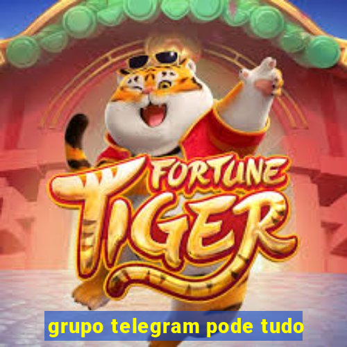 grupo telegram pode tudo