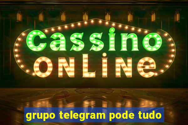 grupo telegram pode tudo