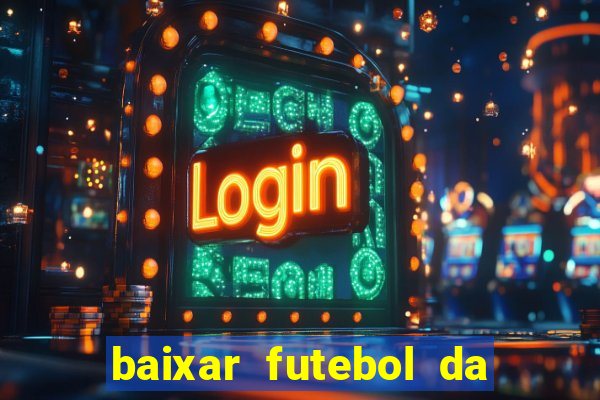 baixar futebol da hora 3.7 atualizado