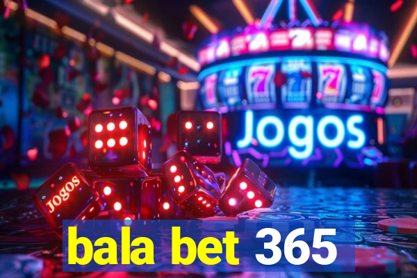 bala bet 365