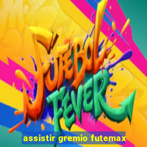 assistir gremio futemax