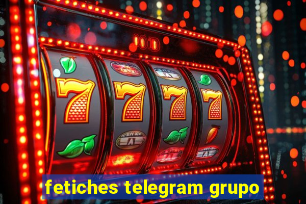 fetiches telegram grupo