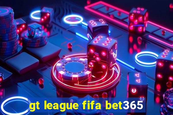 gt league fifa bet365