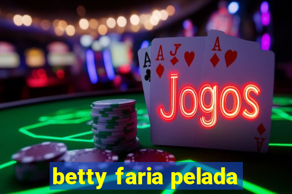 betty faria pelada