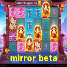 mirror beta