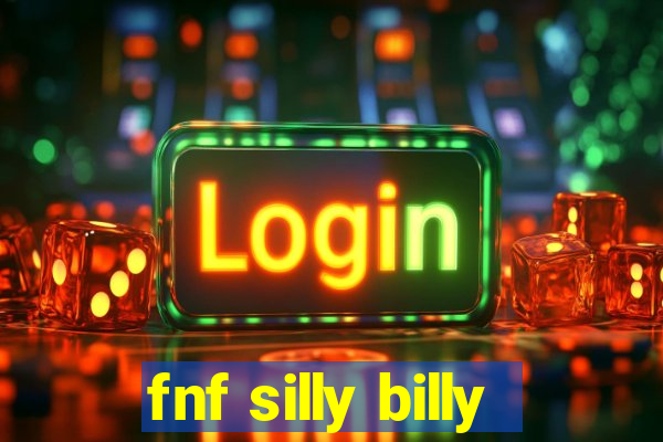 fnf silly billy