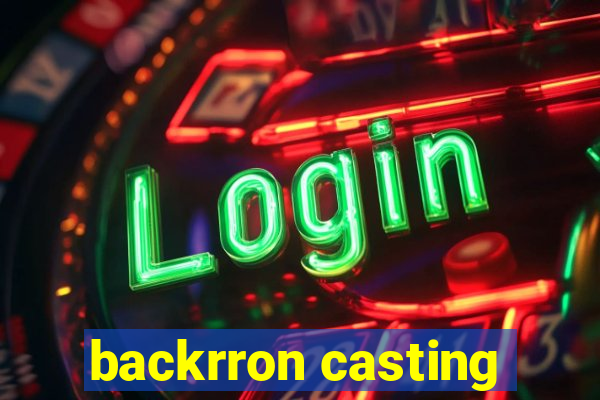 backrron casting