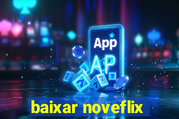 baixar noveflix