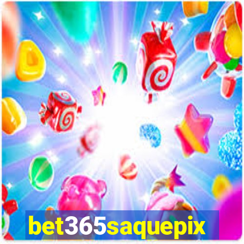 bet365saquepix