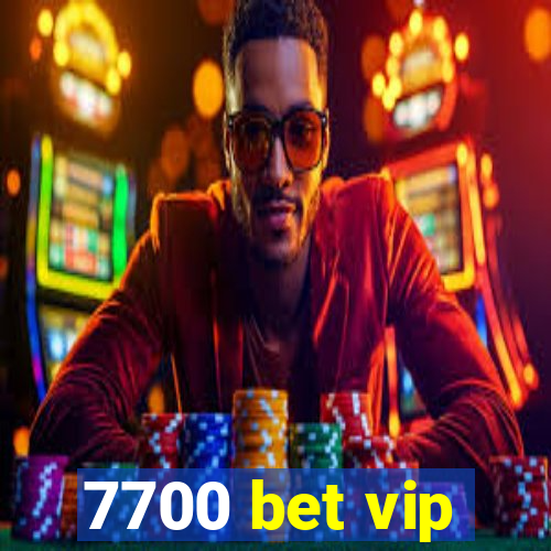 7700 bet vip