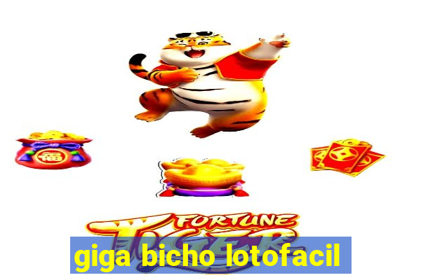 giga bicho lotofacil