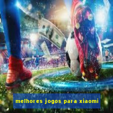 melhores jogos para xiaomi