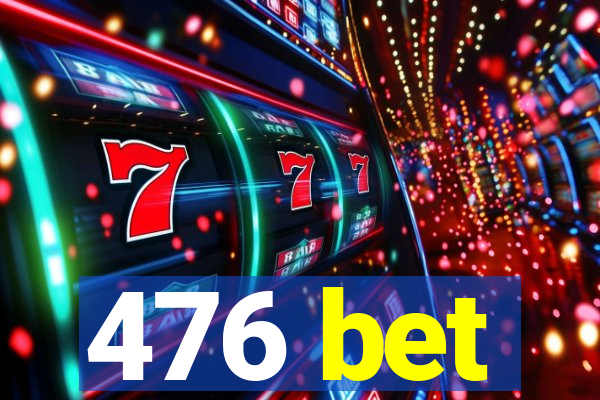 476 bet