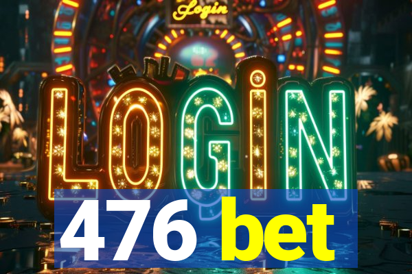 476 bet