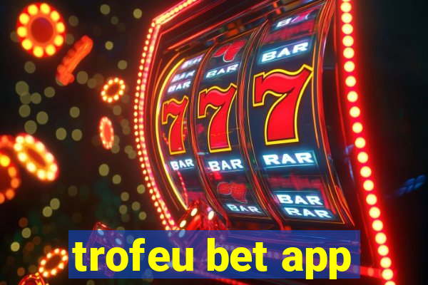 trofeu bet app