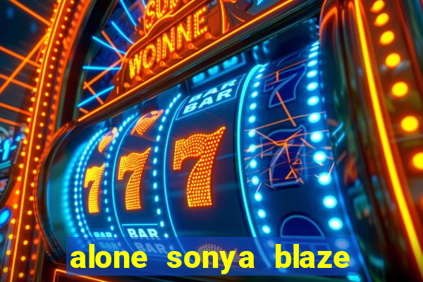 alone sonya blaze & alberto blanco