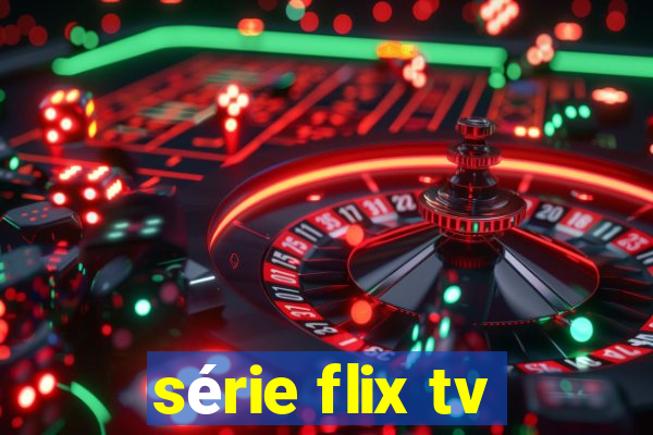 série flix tv