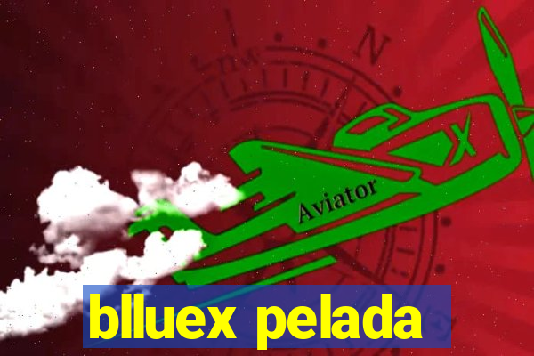 blluex pelada