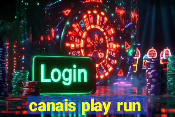 canais play run