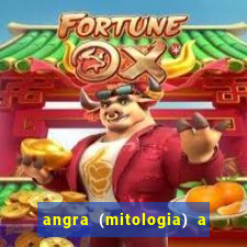 angra (mitologia) a deusa do fogo na mitologia tupi-guarani