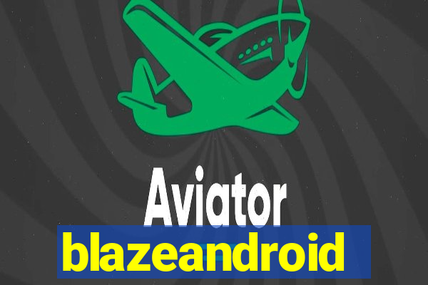 blazeandroid