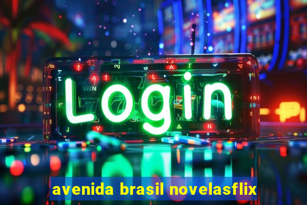 avenida brasil novelasflix