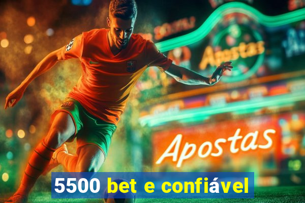 5500 bet e confiável