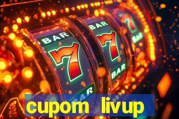 cupom livup primeira compra