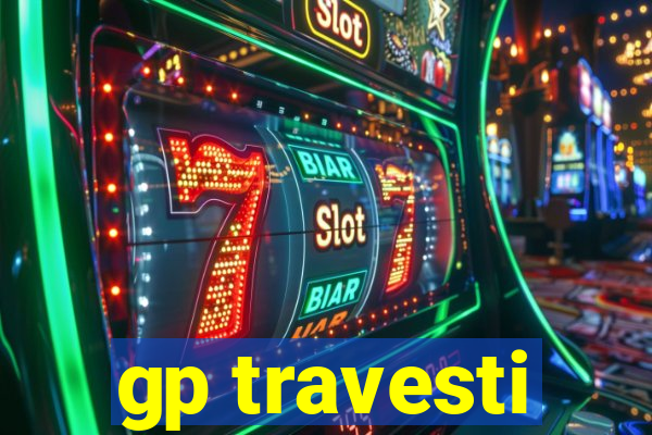 gp travesti