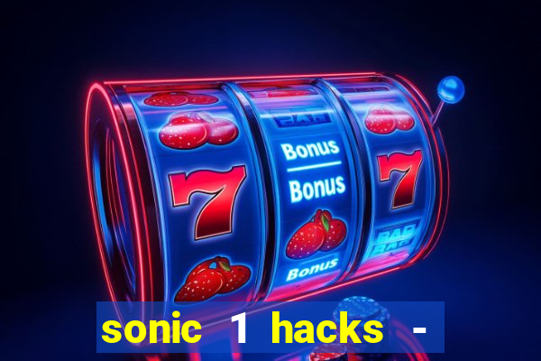 sonic 1 hacks - sonic retro