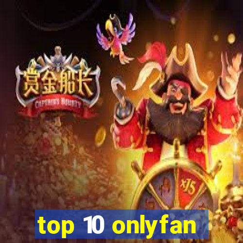 top 10 onlyfan