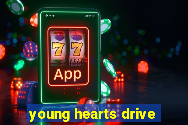 young hearts drive