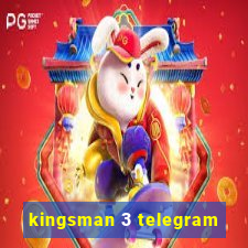 kingsman 3 telegram