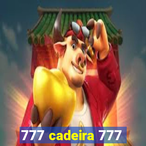 777 cadeira 777