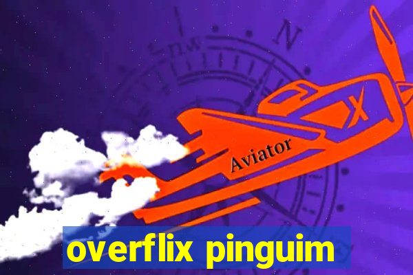 overflix pinguim